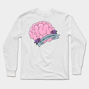 Brain - Be kind to your mind Long Sleeve T-Shirt